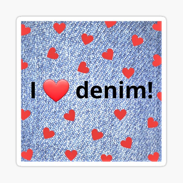 I Love Denim! Sticker
