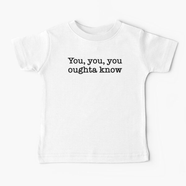 Jagged Little Pill - You, you, you oughta know Baby T-Shirt
