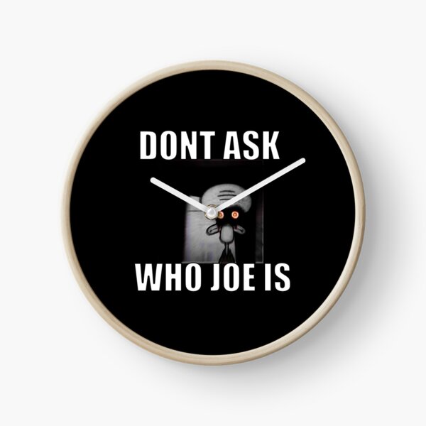 Don't Ask Who Joe Is / Joe Mama Meme Wall Clock by ByRaynard