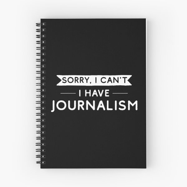 Item preview, Sorry I Can't I Have Journalism designed and sold by teesaurus.