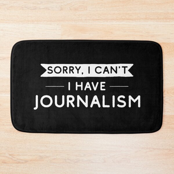 Item preview, Sorry I Can't I Have Journalism designed and sold by teesaurus.