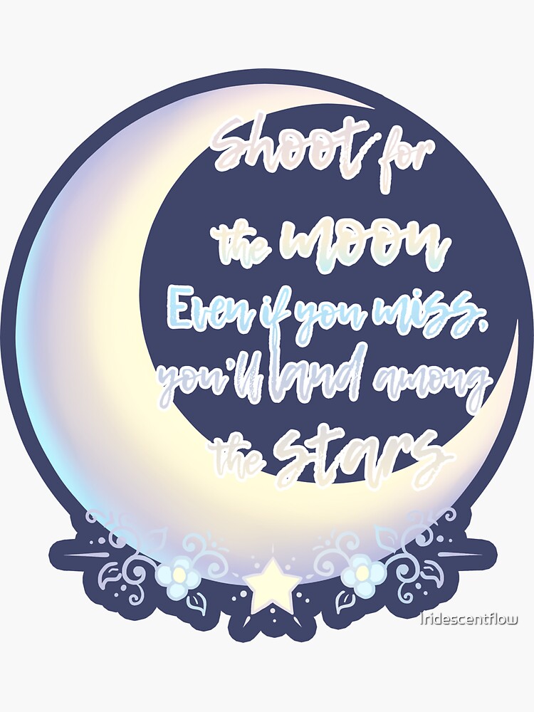 "Shoot For the Moon" Sticker by Iridescentflow Redbubble