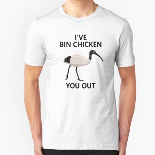 I've Bin Chicken You Out Slim Fit T-Shirt