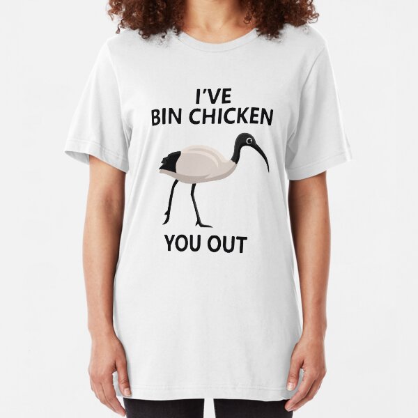 I've Bin Chicken You Out Slim Fit T-Shirt