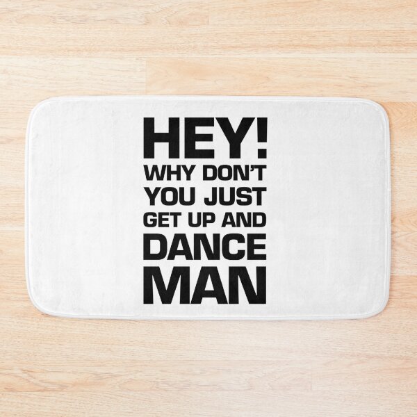 Item preview, hey! why don't you just get up and dance man designed and sold by QuoteSpirations.