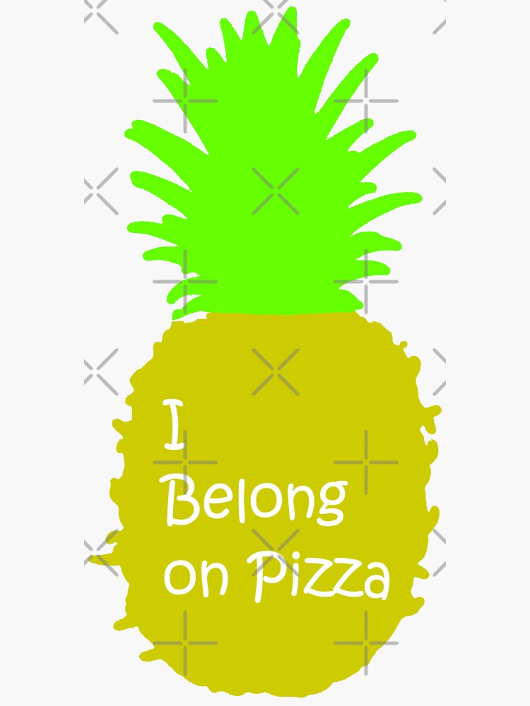 "Pineapple Sticker "I Belong on Pizza"" Sticker for Sale by SweetFruit