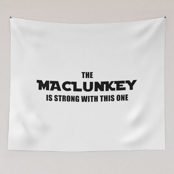 Item preview, The Maclunkey is Strong With This One designed and sold by quoteedesigns.