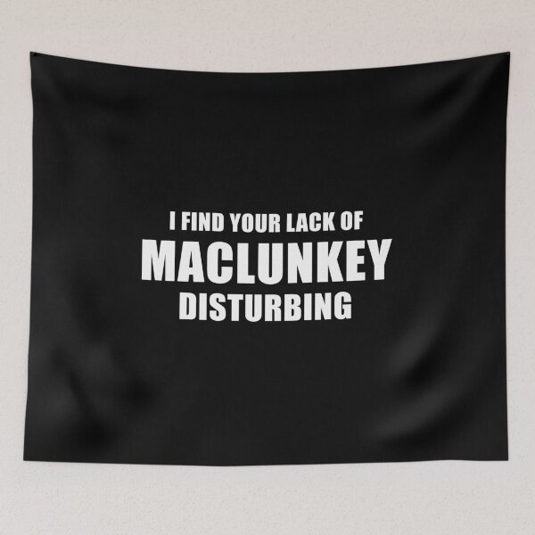 Item preview, I Find Your Lack Of Maclunkey Disturbing (Black) designed and sold by quoteedesigns.