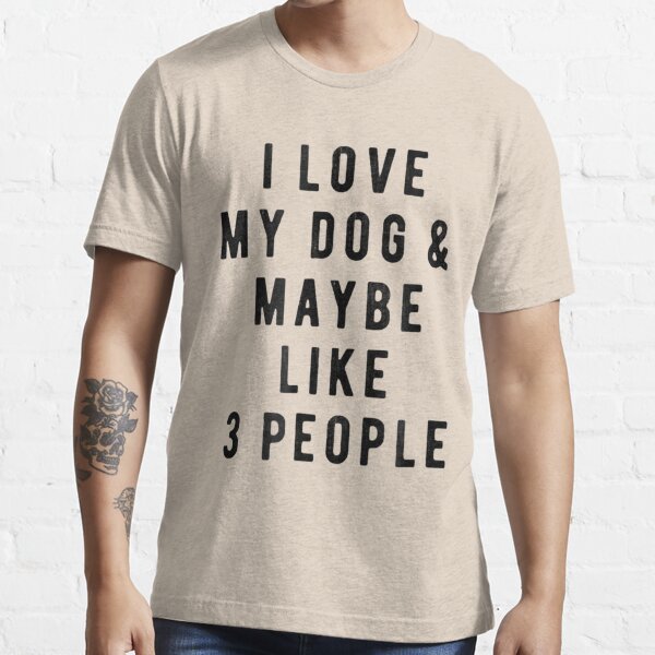 I Like Fishing My Dog and Maybe 3 People Fishing Essential T-Shirt | Redbubble