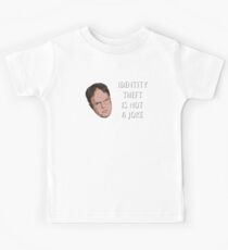Identity Theft Is Not A Joke, Jim! Millions Of Families Suffer Every Year! Dwight Best Quote From Office Kids T-Shirt