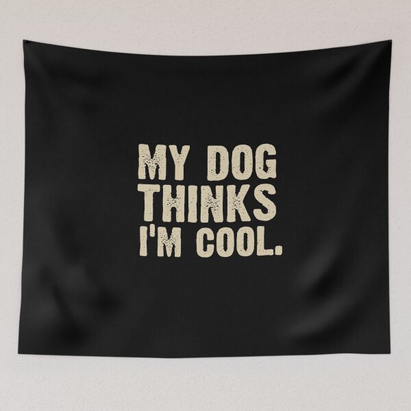 Item preview, Funny Dog Owners Quote My dog thinks Im cool  designed and sold by alenaz.