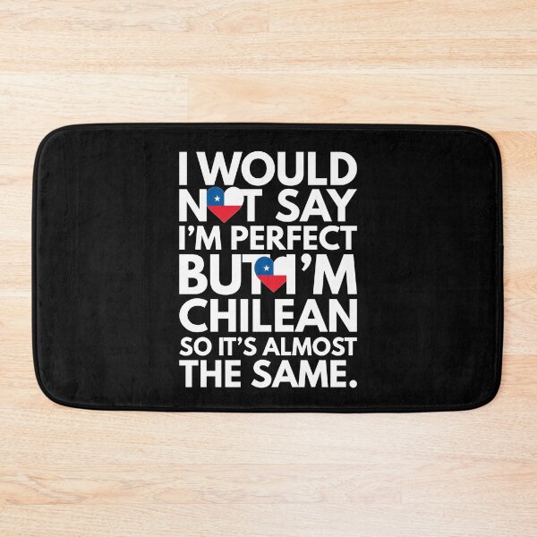 Item preview, Not Saying I am Perfect, But I am Chilean, It is almost the Same. designed and sold by elhefe.