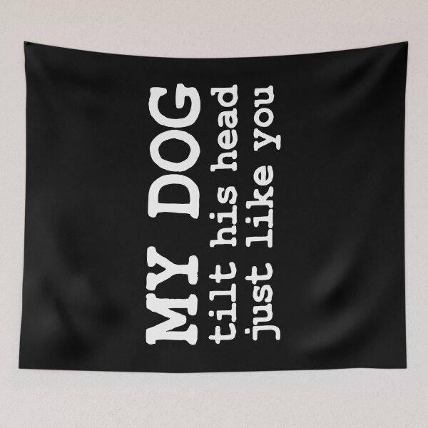 Item preview, Dog Saying designed and sold by 4tomic.