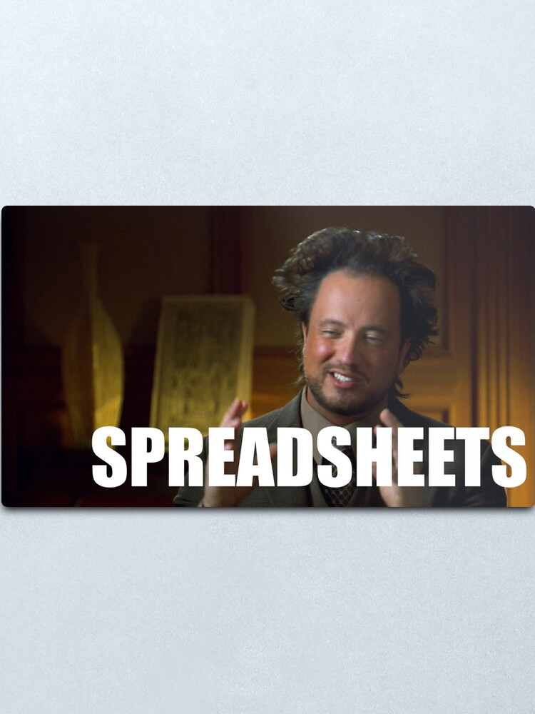 Spreadsheets Excel Alien Meme Guy Metal Print By Imthebus Redbubble