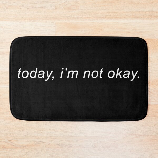 Item preview,  Today, i'm not okay 2 designed and sold by rsty11.
