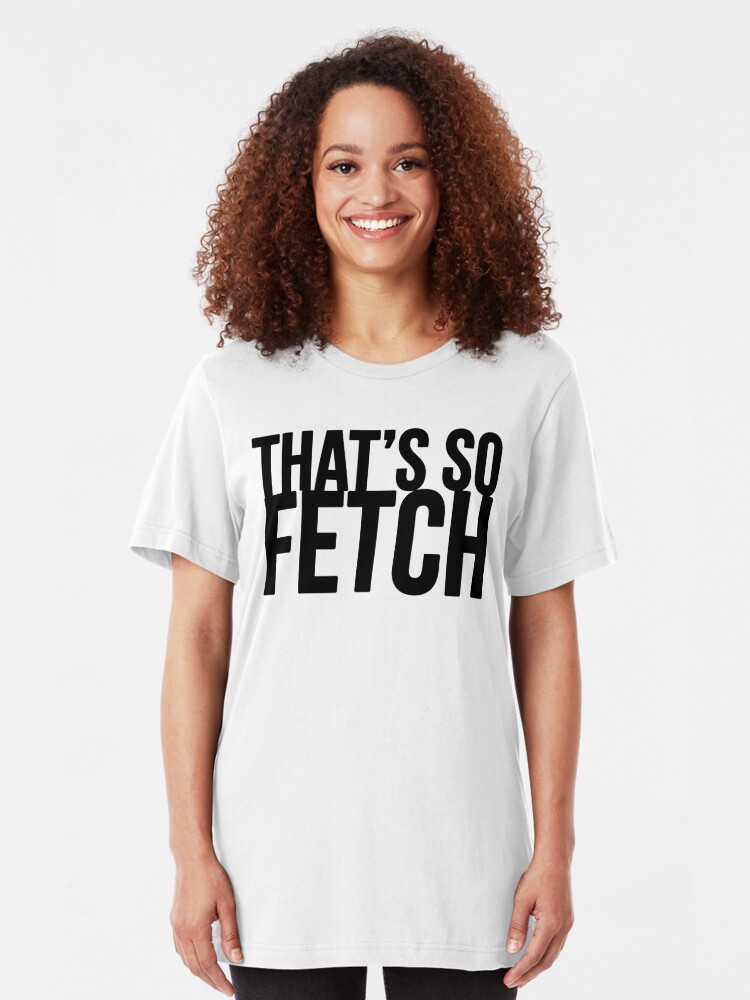 thats so fetch t shirt