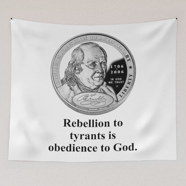 Item preview, Rebellion To Tyrants - Benjamin Franklin designed and sold by CrankyOldDude.