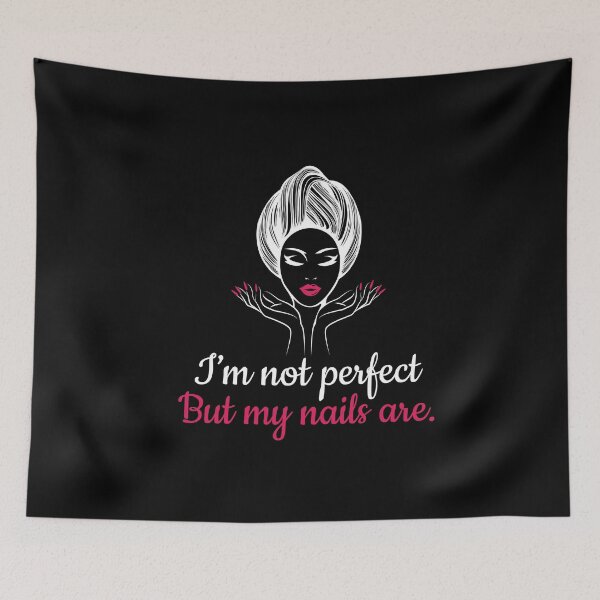 Item preview, I'm Not Perfect But My Nails Are Fingernail Nails designed and sold by MooonTees.