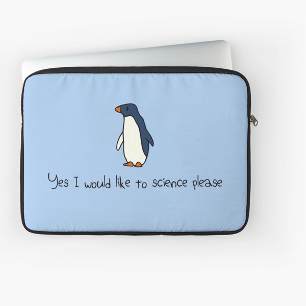 Yes I Would Like To Science Please Penguin Laptop Sleeve