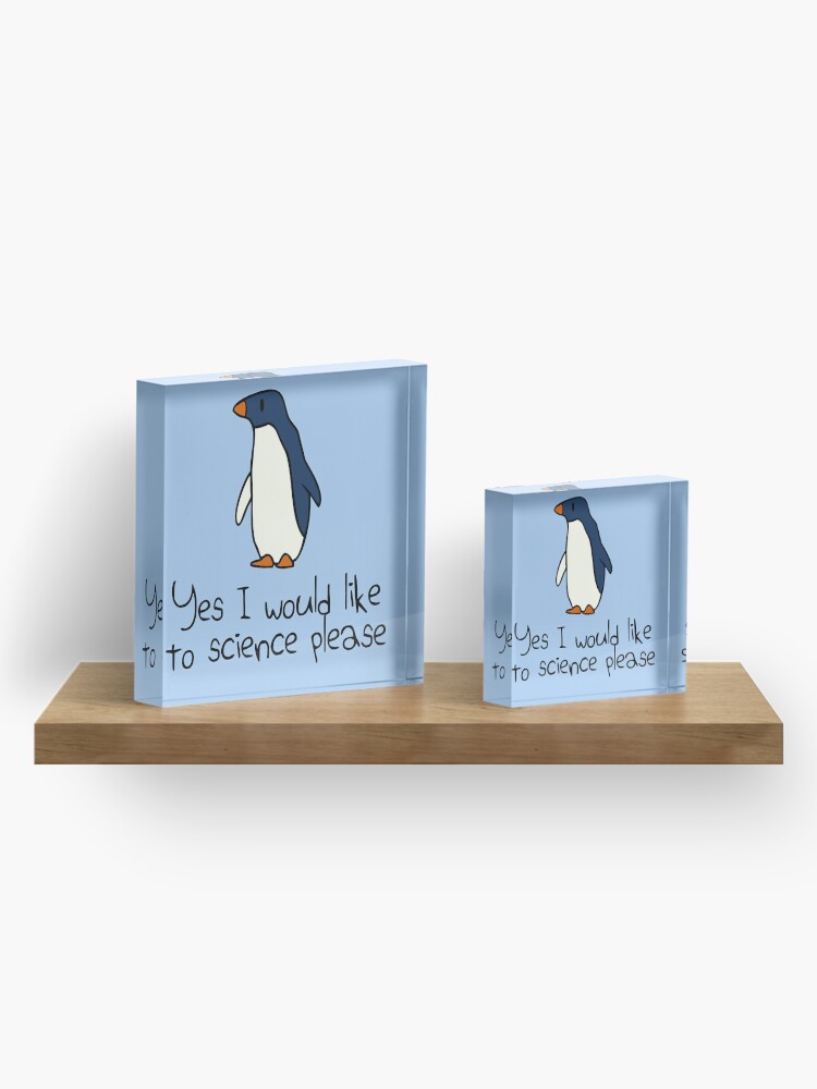 Alternate view of Yes I Would Like To Science Please Penguin Acrylic Block