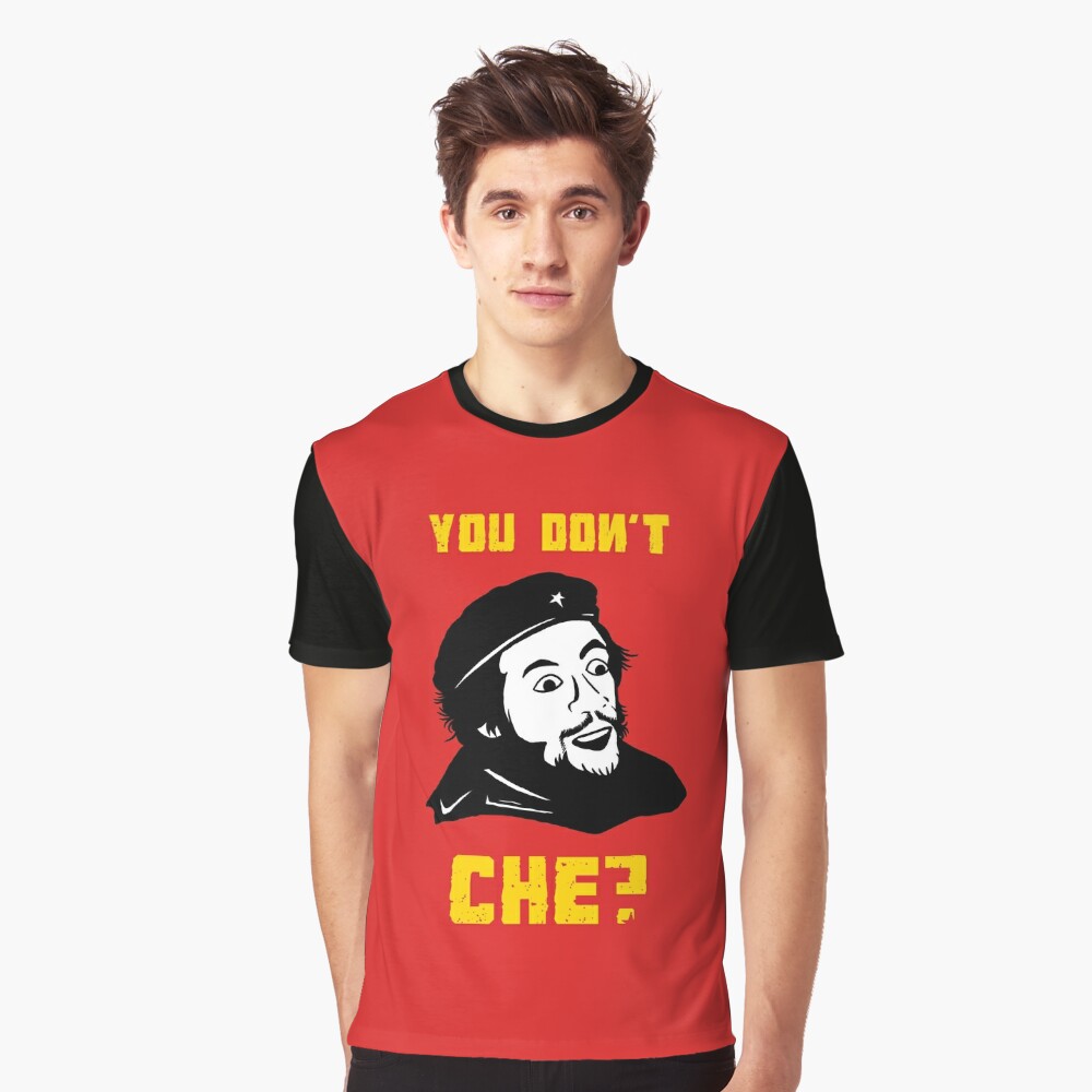 You Don't Che? T-Shirt - Funny Che Guevara Meme