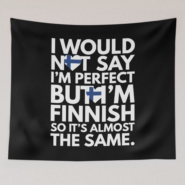 Item preview, Not Saying I am Perfect, But I am Finnish, It is almost the Same. designed and sold by elhefe.