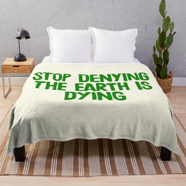 Aperçu de l'œuvre Stop Denying The Earth Is Dying Quote créée et vendue par Jenny Robson.