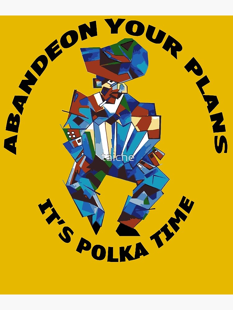 Abandeon Your Plans Its Polka Time T-Shirt Abandeon Your Plans Its Polka Time T-Shirt