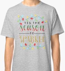 ‘tis the season to sparkle Classic T-Shirt