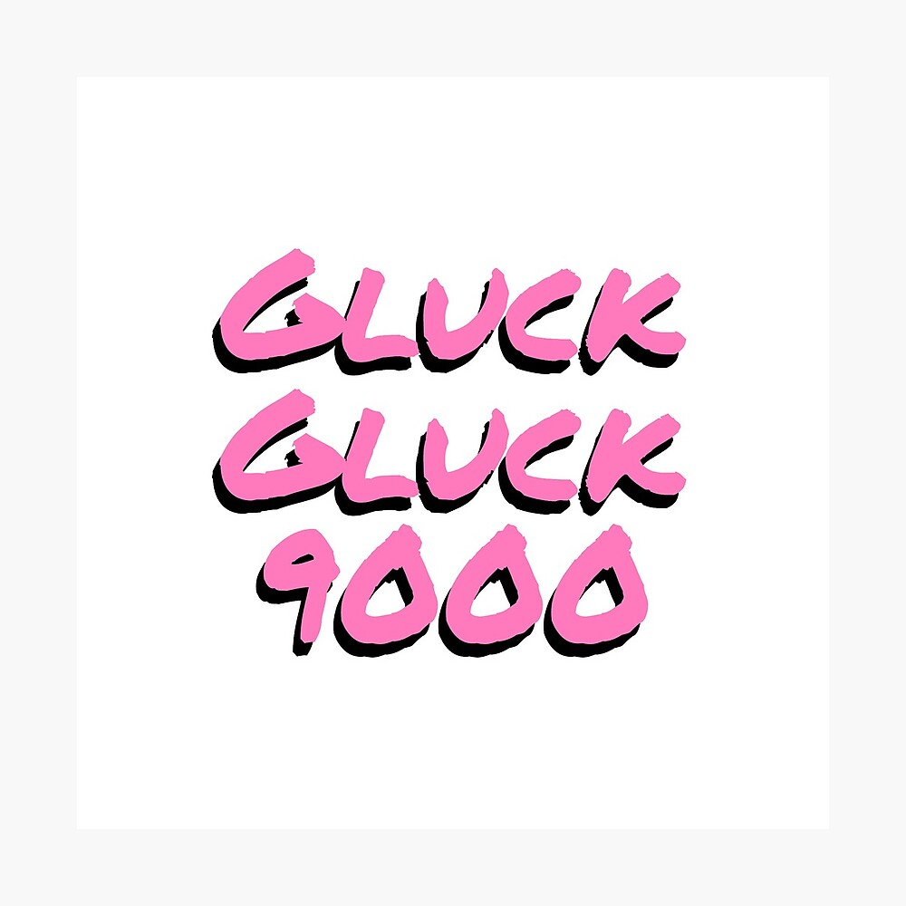 Gluck Gluck 9000