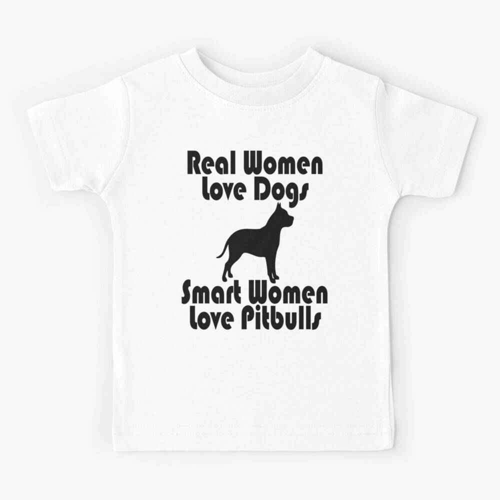 Real Women Love Dogs Smart Women Love Pitbulls Mother s Day