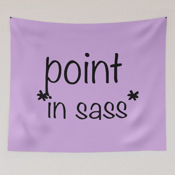 Item preview, point *in sass* designed and sold by debatethewayout.