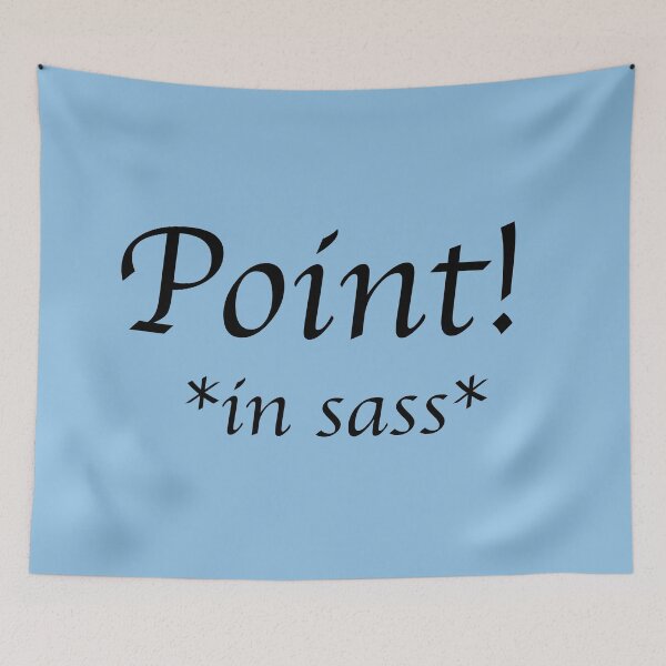 Item preview, Point! *in sass* (black) designed and sold by debatethewayout.