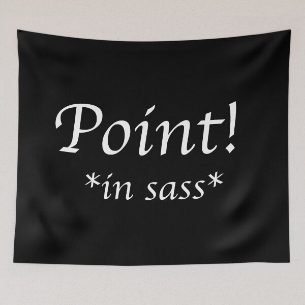 Item preview, Point! *in sass* (white) designed and sold by debatethewayout.