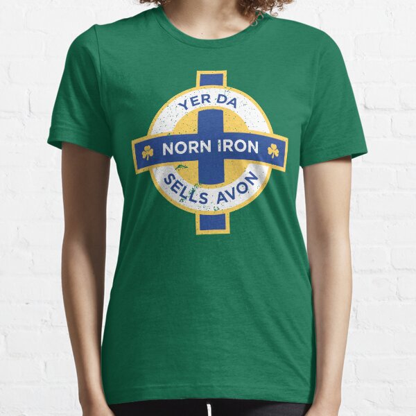 Northern Ireland Norn Iron Yer Da Sells Avon Essential T-Shirt