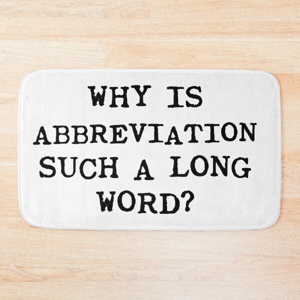Item preview, Why is Abbreviation such a long word? designed and sold by Deborah Smith.