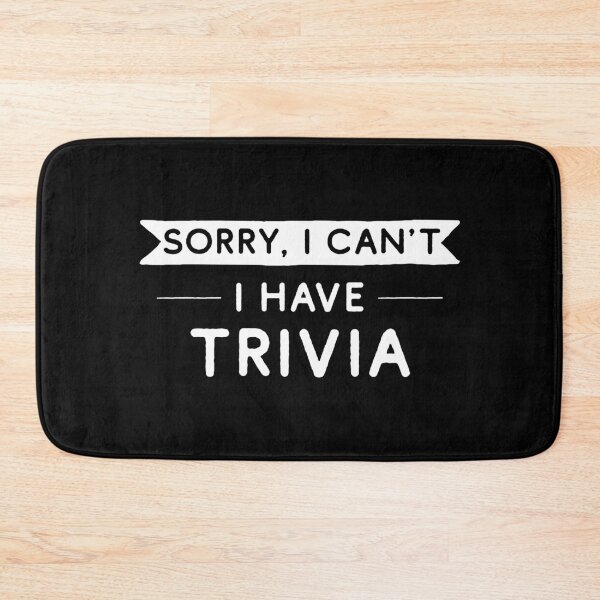 Item preview, Sorry I Can't I Have Trivia designed and sold by teesaurus.