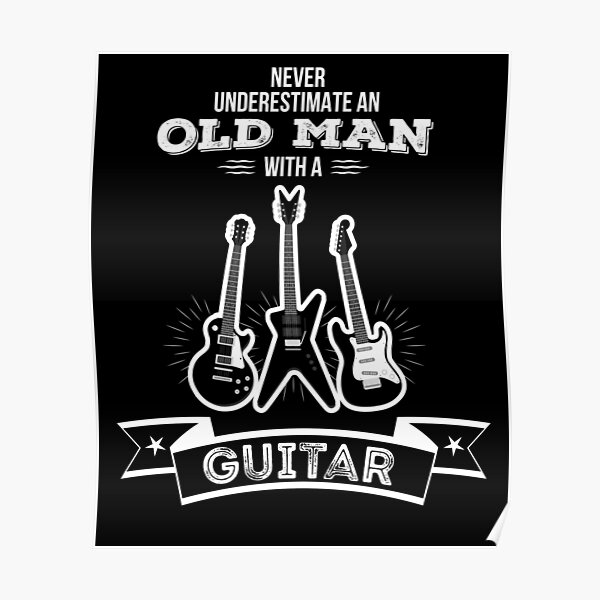 Never Underestimate An Old Man With a Guitar - Metal Sign - Lone