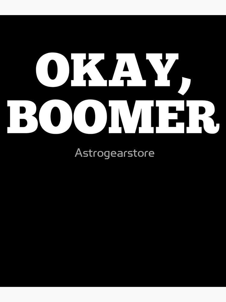 "Okay Boomer Funny Tiktok Meme Genz Quote Saying ok boomer" Poster by