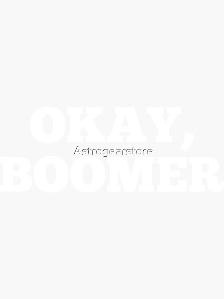 "Okay Boomer Funny Tiktok Meme Genz Quote Saying ok boomer" Sticker