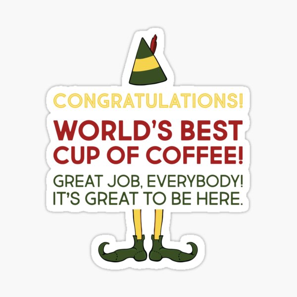 Elf Movie Quote "World's Best Cup Of Coffee" Sticker