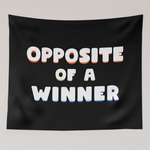 Item preview, OPPOS/TE OF A W/NNER designed and sold by Dylan Morang.
