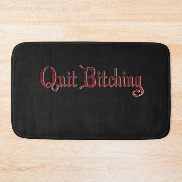 Item preview, Quit Bitching designed and sold by HiddenStar02.