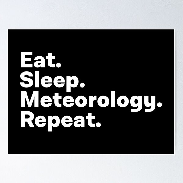 Item preview, Eat Sleep Meteorology Repeat designed and sold by teesaurus.