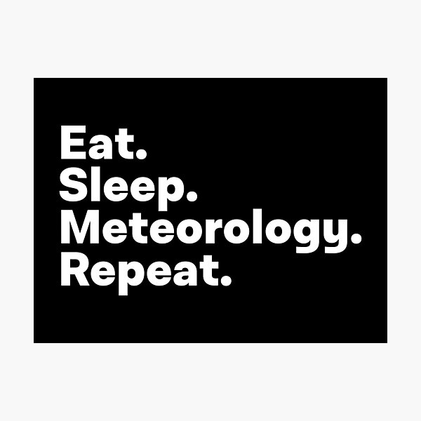 Item preview, Eat Sleep Meteorology Repeat designed and sold by teesaurus.