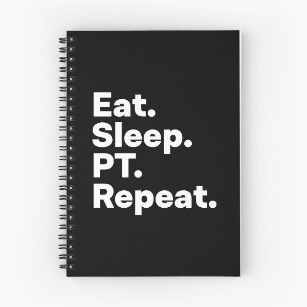 Item preview, Eat Sleep PT Repeat designed and sold by teesaurus.