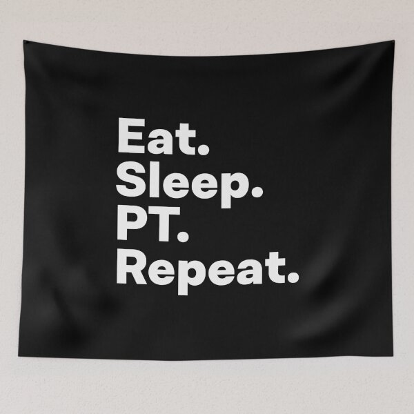 Item preview, Eat Sleep PT Repeat designed and sold by teesaurus.