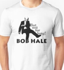 Hale Bob! Unisex T-Shirt