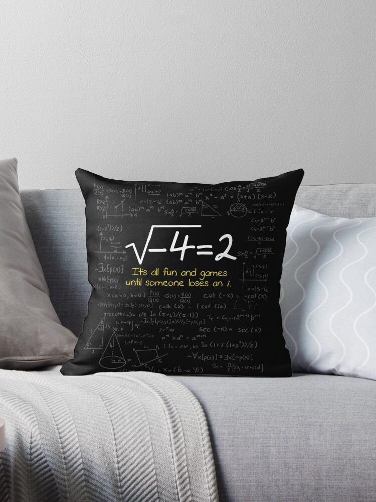 Someone Loses An I Funny Math Quotes Pun Ideas Throw Pillow By Johnii1422 Redbubble