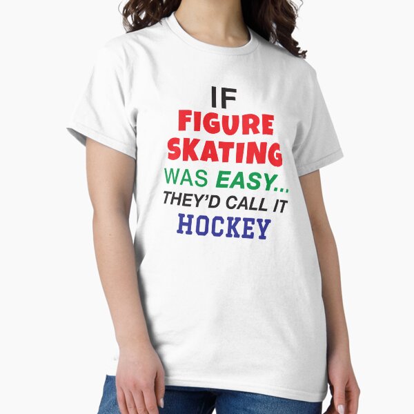Item preview, 'If Figure Skating Was Easy...They'd Call It Hockey' (White) designed and sold by The Button Gal.